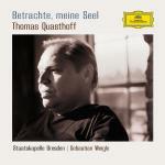 Betrachte, Meine Seel - CD Audio di Thomas Quasthoff,Staatskapelle Dresda,Sebastian Weigle