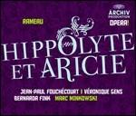 Hippolyte et Aricie - CD Audio di Jean-Philippe Rameau,Veronique Gens,Laurent Naouri,Bernarda Fink,Jean-Paul Fouchécourt,Marc Minkowski
