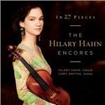 In 27 Pieces. The Hilary Hahn Encores - CD Audio di Hilary Hahn
