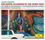 The Gospel According to the Other Mary - CD Audio di John Adams,Los Angeles Philharmonic Orchestra,Gustavo Dudamel,Los Angeles Master Chorale