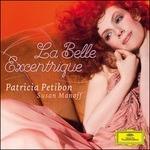La belle excentrique - CD Audio di Patricia Petibon