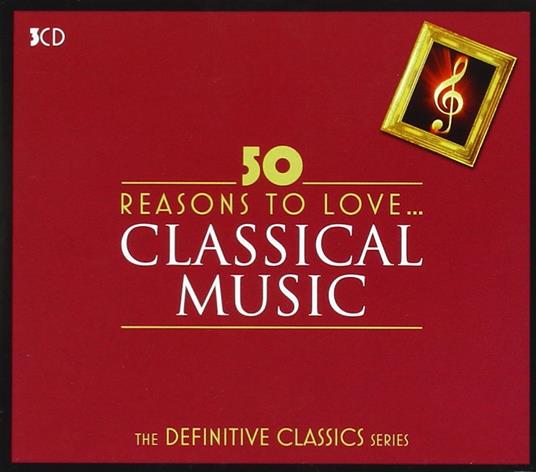 Fifty Reasons To Love Classical Music - CD Audio