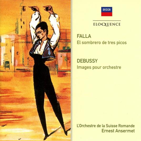 El sombrero de tres picos / Images for orchestra - CD Audio di Claude Debussy,Manuel De Falla,Ernest Ansermet,Orchestre de la Suisse Romande