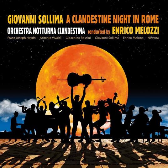 A Clandestine Night in Rome - CD Audio di Giovanni Sollima,Enrico Melozzi,Orchestra Notturna Clandestina