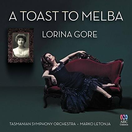 Lorina Gore: A Toast To Melba - CD Audio