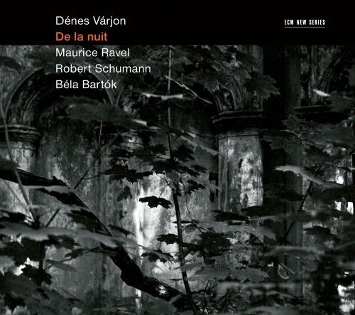 De la nuit - CD Audio di Maurice Ravel,Robert Schumann,Bela Bartok,Denes Varjon