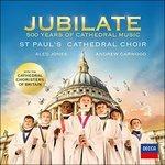 Jubilate. 500 Years of Cathedral Music - CD Audio di St. Paul's Cathedral Choir