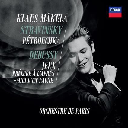 Perouchka-Jeux. Musiche di Stravinsky, Pétrouchka & Debussy - CD Audio di Orchestre de Paris,Klaus Mäkelä