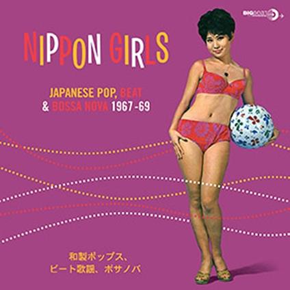 Nippon Girls. Japanese Pop, Beat & Bossa Nova - Vinile LP