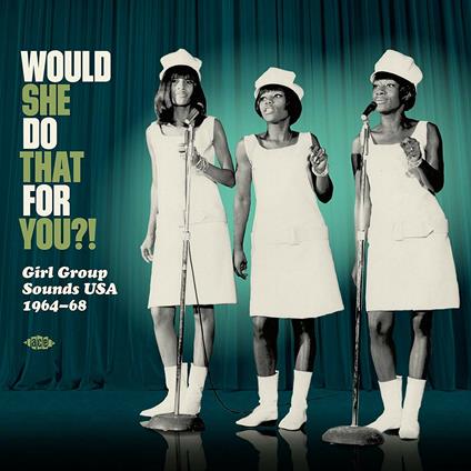 Would She Do That for You?! Girl Group Sounds - Vinile LP