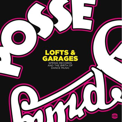 Lofts & Garages. Spring Records and the Birth of Dance Music - Vinile LP
