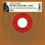 Boy What'll Do Then/Chaos - Vinile 7'' di Denise