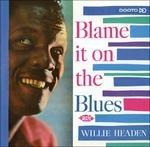 Blame it on the Blues - CD Audio di Willie Headen
