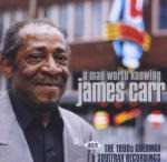 CD A Man Worth Knowing James Carr