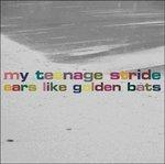 Ears Like Golden Bats - CD Audio di My Teenage Stride