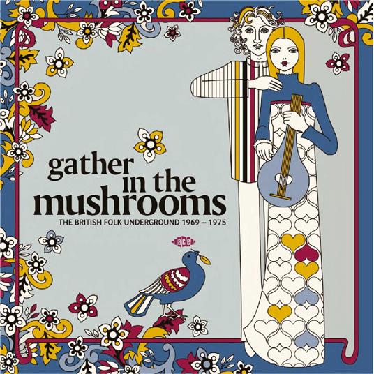Gather In The Mushrooms. The British Folk Underground 1969-1975 - Vinile LP