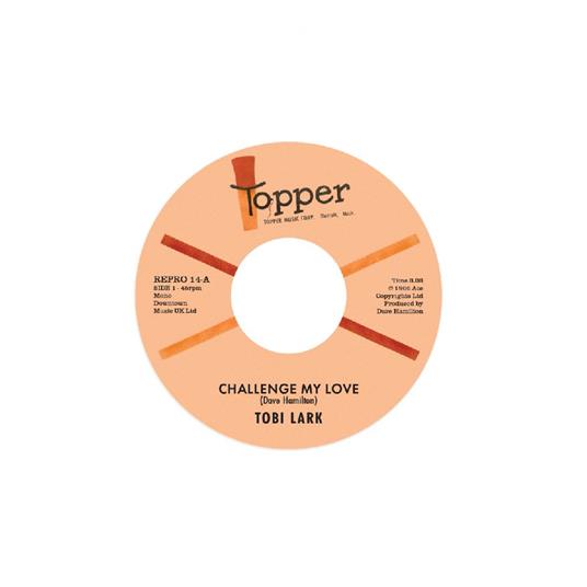 Challenge My Love / Sweep It Out In The Shed (7'') - Vinile LP di Tobi Lark