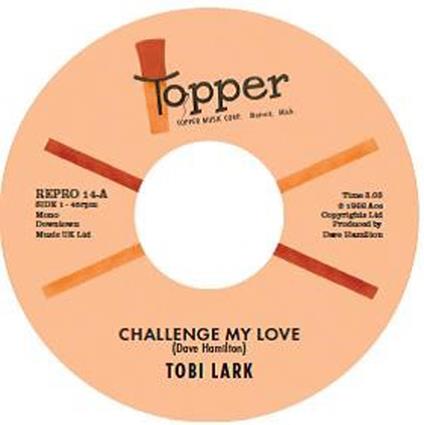 Challenge My Love - Sweep It Out In The Shed - Vinile 7'' di Tobi Lark