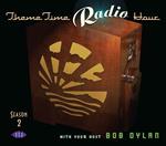 Theme Time Radio Hour with Your Host Bob Dylan. Season 2