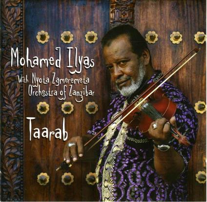 Taarab. The Voice of Zanzibar - CD Audio di Mohamed Ilyas,Nyotaa Zameremeta Orchestra of Zanzibar