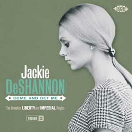 Come and Get Me. The Complete Liberty and Imperial Singles vol.2 - CD Audio di Jackie DeShannon
