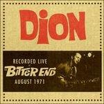 Recorded Live at The Bitter End August 1971 - CD Audio di Dion