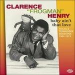 Baby Ain't That Love - CD Audio di Clarence Frogman Henry
