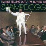 I'm Not Selling Out. I'm Buying in! - CD Audio di Swamp Dogg