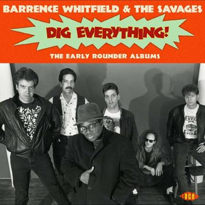 Dig Everything! The Early Rounder Albums - CD Audio di Barrence Whitfield and the Savages