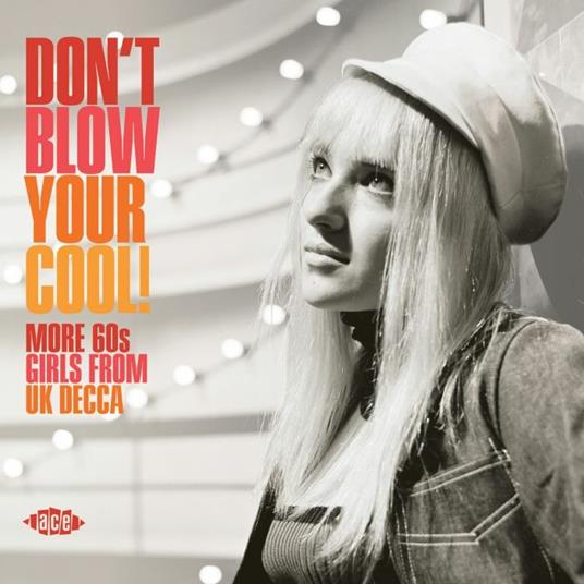Don't Blow You Cool! More 60s Girls from UK Decca - CD Audio
