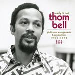 Ready or Not. Thom Bell's Philly Soul Arrangements & Productions 1965-1978