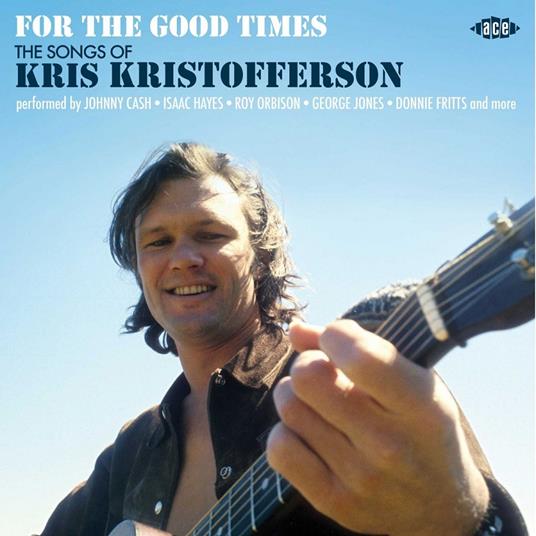 For the Good Times. The Songs of Kris Kristofferson - CD Audio