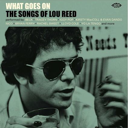 What Goes on. The Songs of Lou Reed - CD Audio