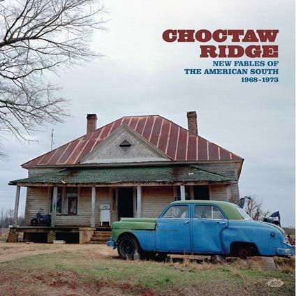 Choctaw Ridge. New Fables of the American South 1968-1973 - CD Audio