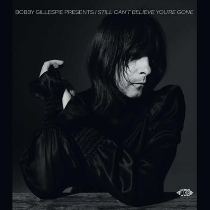Bobby Gillespie presents I Still Can't Believe - CD Audio