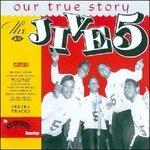 Our True Story - CD Audio di Jive Five