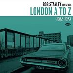Bob Stanley presents London A to Z 1962-1973