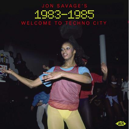 Jon Savages 1983-1985. Welcome to Techno City - CD Audio