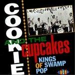 Kings of Swamp Pop. - CD Audio di Cookie and the Cupcakes
