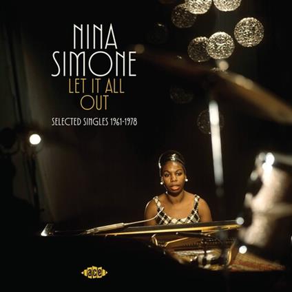 Let It All Out. Selected Singles 1961-1972 - CD Audio di Nina Simone