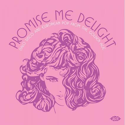 Promise Me Delight - Italo Disco And European Pop from the Golden Age - CD Audio