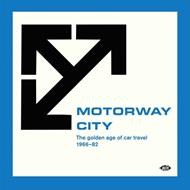 Motorway City. The Golden Age of Car Travel 1966-1982