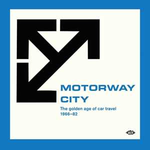 CD Motorway City. The Golden Age of Car Travel 1966-1982 