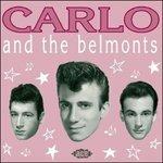 Carlo and the Belmonts - CD Audio di Belmonts,Carlo Mastrangelo