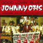 Good Lovin' Blues - CD Audio di Johnny Otis