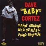 Happy Organs, Wild Guitars & Piano Shuff - CD Audio di Baby Dave Cortez