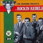 Tom Shannon Presents the Rockin' Rebels - CD Audio di Rockin' Rebels