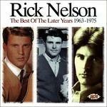 Best of the Later Years - CD Audio di Rick Nelson