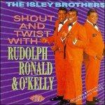 Shout and Twist with Rudolph, Ronald & O - CD Audio di Isley Brothers