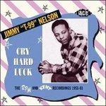 Cry Hard Luck. The Rpm and Kent Recordings - CD Audio di Jimmy T99 Nelson
